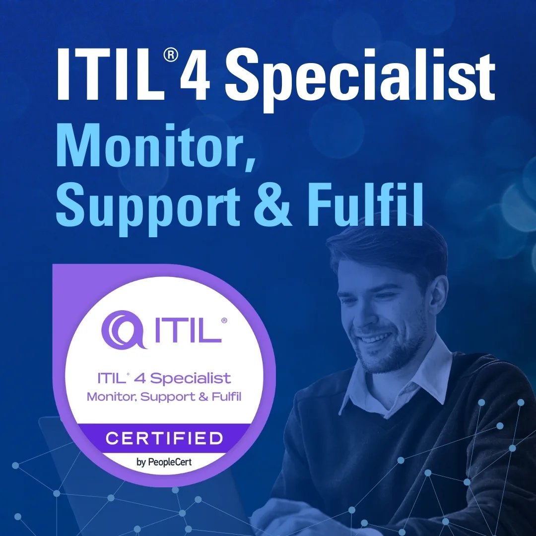 ITIL® 4 Specialist: Monitor, Support, Fulfil